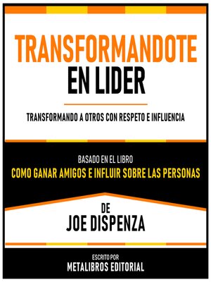 cover image of Transformandote En Lider--Basado En El Libro Como Ganar Amigos E Influir Sobre Las Personas De Joe Dispenza